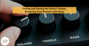 Finding and Setting the Perfect Volume: Enhancing Your Business with Music